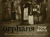 Tom Waits - Orphans