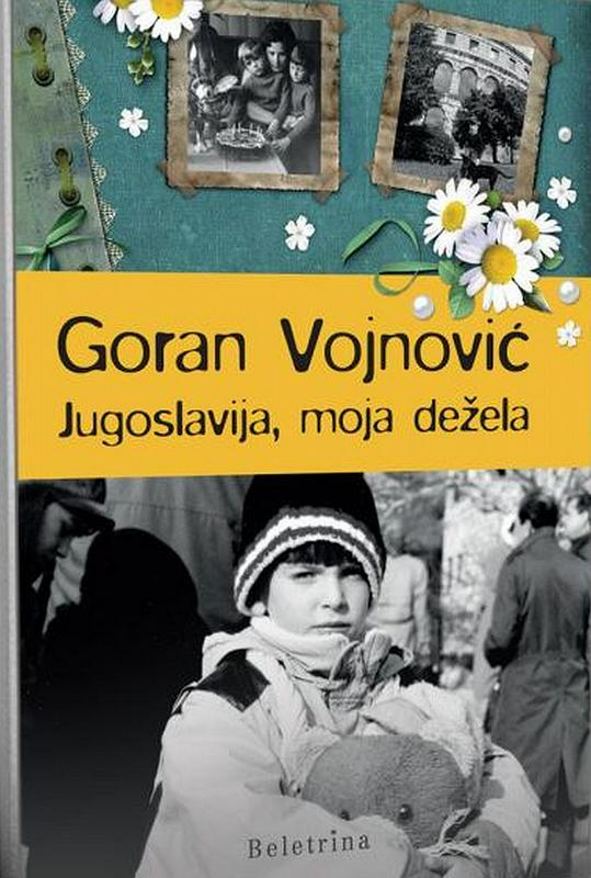 Goran Vojnović: Jugoslavija, moja dežela