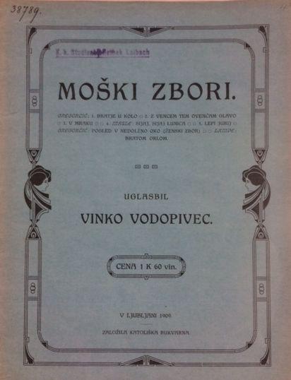 Vodopivčeva zbirka za moške zbore iz leta 1909 v kateri je bil objavljena njegova skladba Pogled v nedolžno oko.