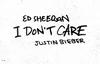 Ed Sheeran / Justin Bieber - I Don’t Care