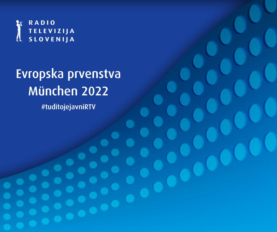 RTV Slovenija bo med 11. in 21. avgustom 2022 prenašala številne tekme z evropskih prvenstvev, ki bodo potekala v bavarski prestolnici.
