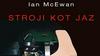 Ian McEwan: Stroji kot jaz