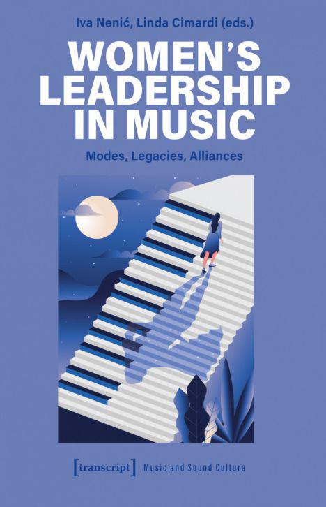 Na temelju projekta Ive Nenić in Linde Cimardi je tudi nastala knjiga v angleškem jeziku z naslovom Women's Leadership in Music. Foto: transcript Verlag