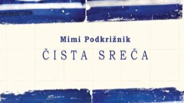 Mimi Podkrižnik: Čista sreča