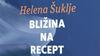 Helena Šuklje: Bližina na recept